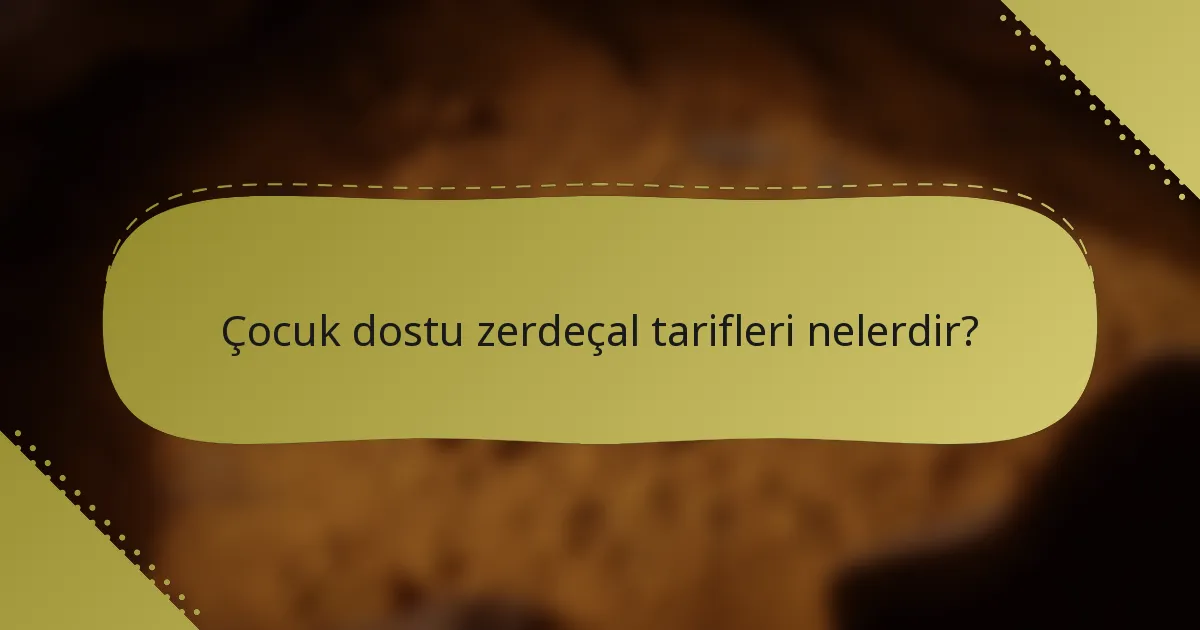 Çocuk dostu zerdeçal tarifleri nelerdir?
