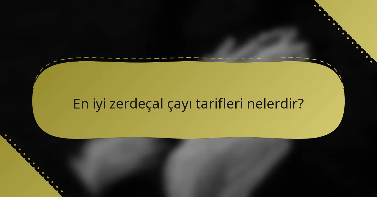 En iyi zerdeçal çayı tarifleri nelerdir?