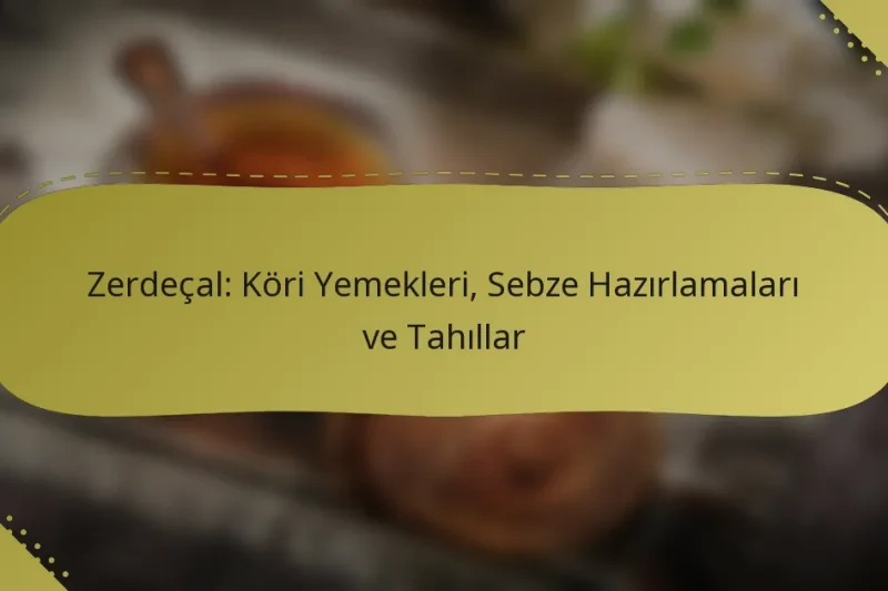 Zerdeçal: Köri Yemekleri, Sebze Hazırlamaları ve Tahıllar