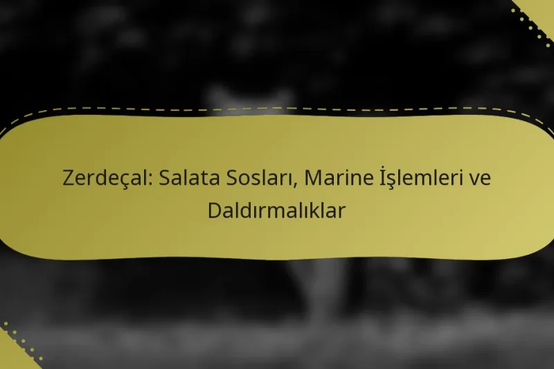 Zerdeçal: Salata Sosları, Marine İşlemleri ve Daldırmalıklar