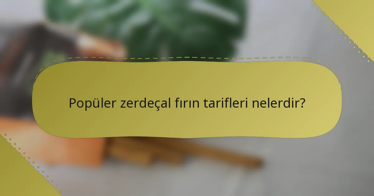 Popüler zerdeçal fırın tarifleri nelerdir?