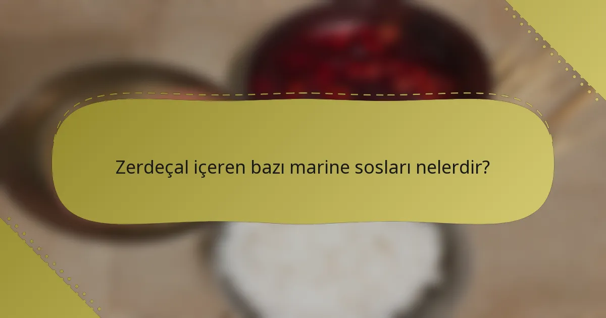 Zerdeçal içeren bazı marine sosları nelerdir?