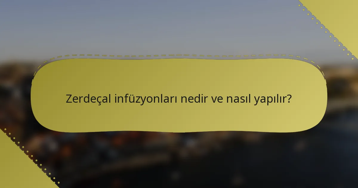 Zerdeçal infüzyonları nedir ve nasıl yapılır?