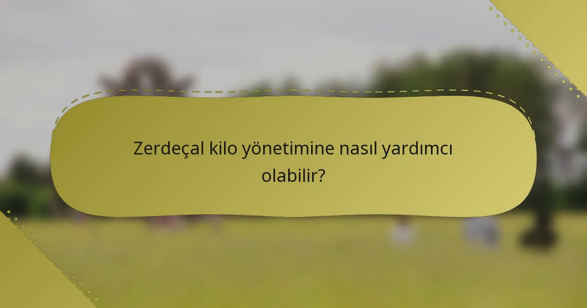 Zerdeçal kilo yönetimine nasıl yardımcı olabilir?