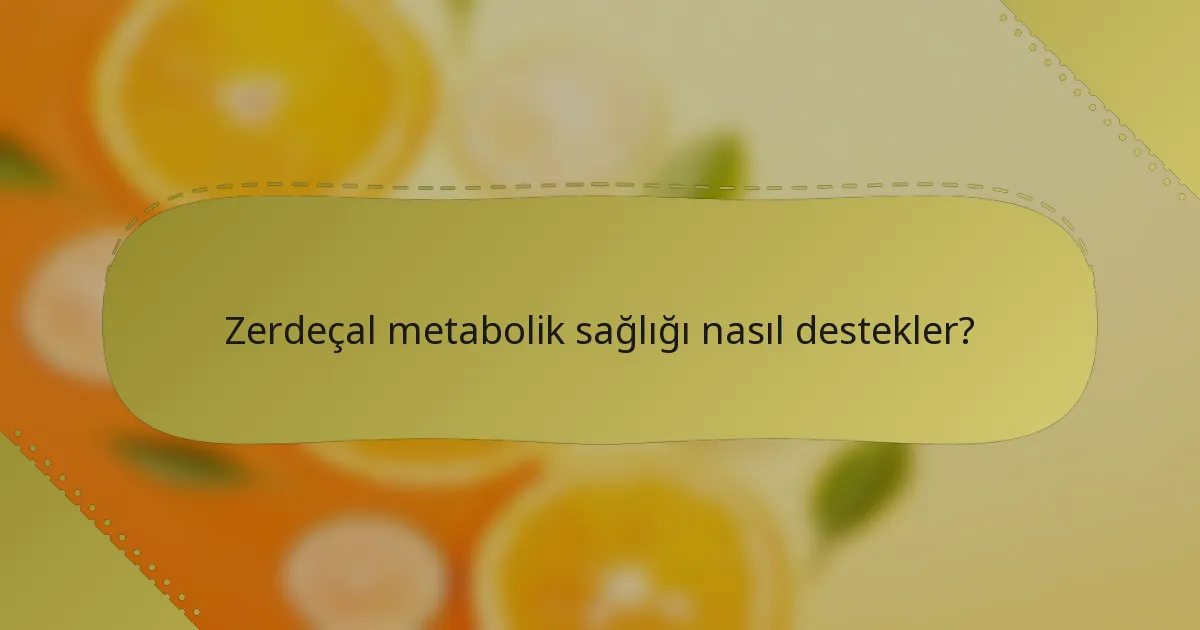Zerdeçal metabolik sağlığı nasıl destekler?