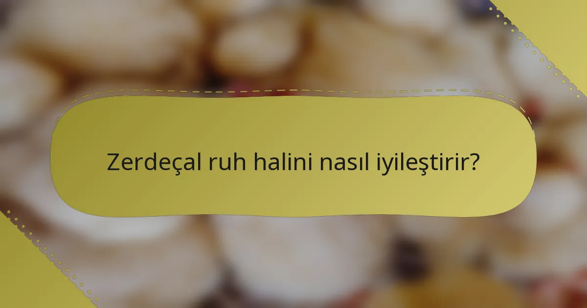 Zerdeçal ruh halini nasıl iyileştirir?