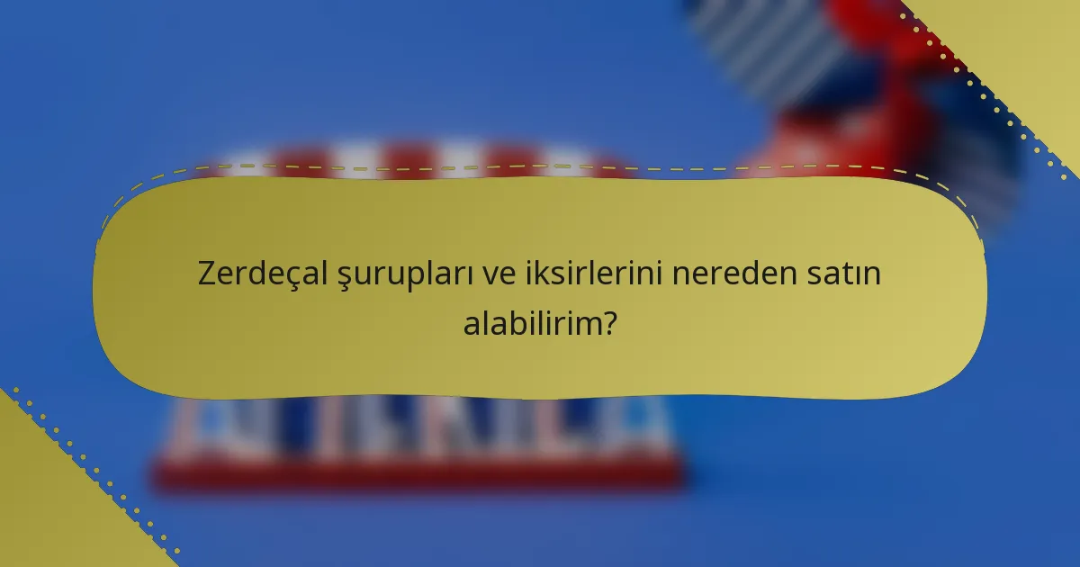 Zerdeçal şurupları ve iksirlerini nereden satın alabilirim?