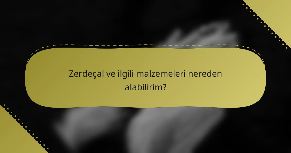 Zerdeçal ve ilgili malzemeleri nereden alabilirim?