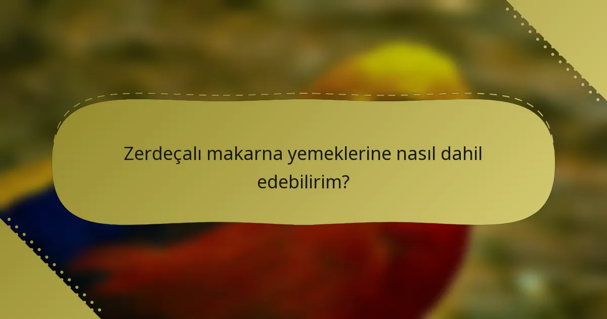 Zerdeçalı makarna yemeklerine nasıl dahil edebilirim?