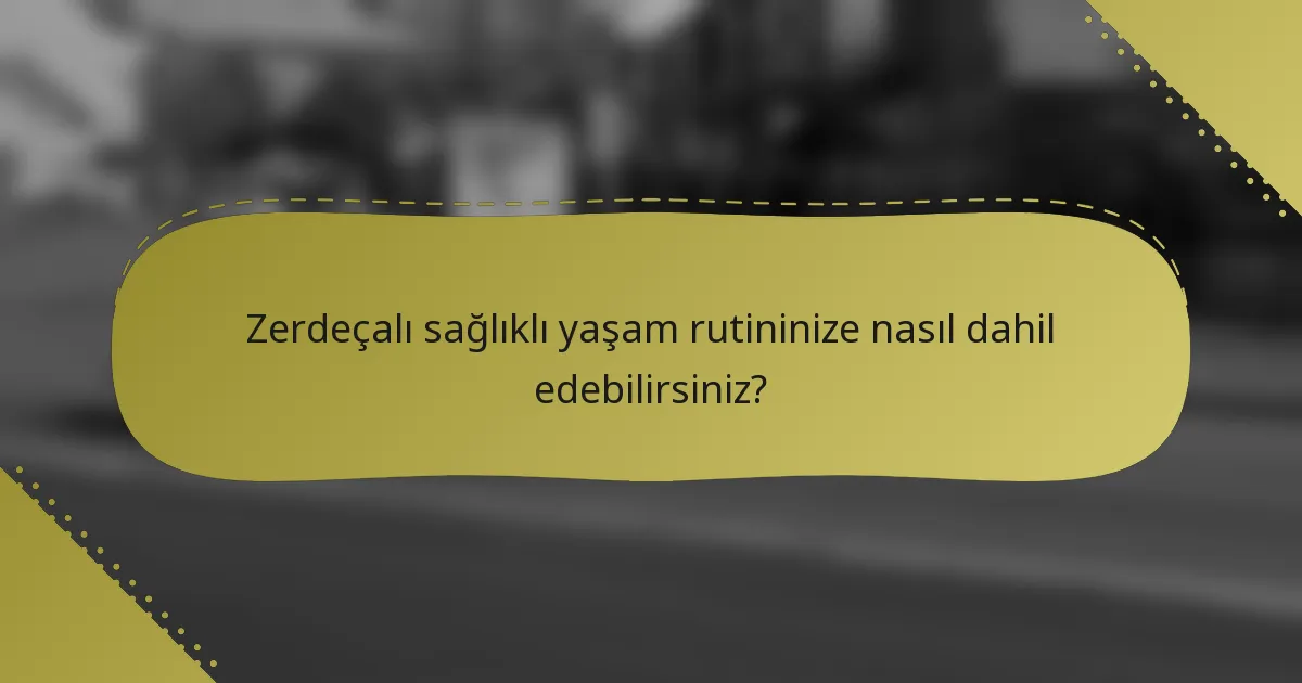 Zerdeçalı sağlıklı yaşam rutininize nasıl dahil edebilirsiniz?